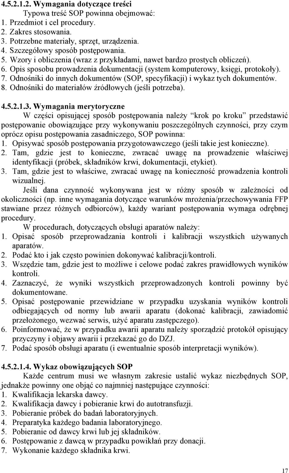 Odnośniki do innych dokumentów (SOP, specyfikacji) i wykaz tych dokumentów. 8. Odnośniki do materiałów źródłowych (jeśli potrzeba). 4.5.2.1.3.