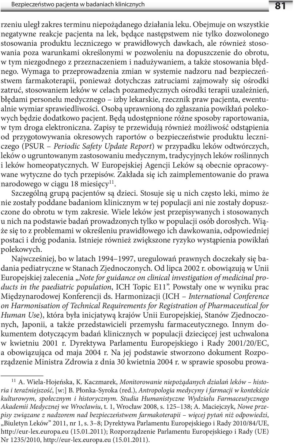 określonymi w pozwoleniu na dopuszczenie do obrotu, w tym niezgodnego z przeznaczeniem i nadużywaniem, a także stosowania błędnego.