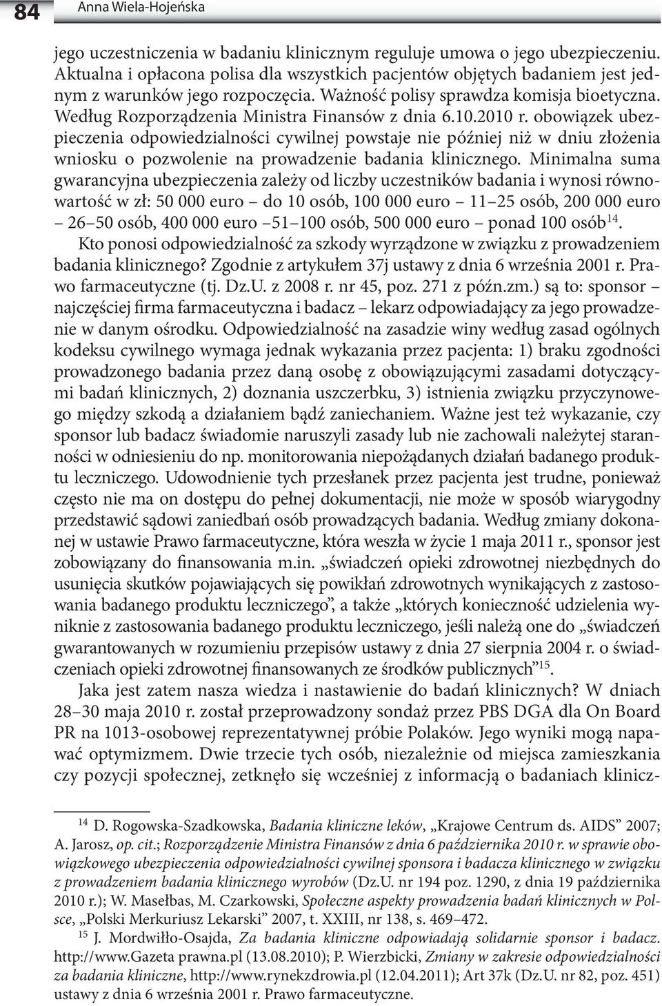 Według Rozporządzenia Ministra Finansów z dnia 6.10.2010 r.