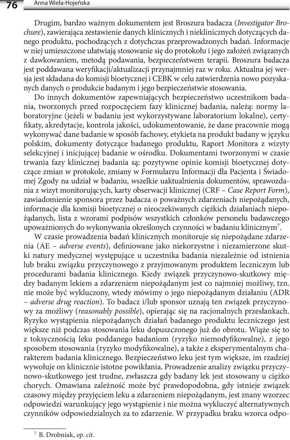 Informacje w niej umieszczone ułatwiają stosowanie się do protokołu i jego założeń związanych z dawkowaniem, metodą podawania, bezpieczeństwem terapii.