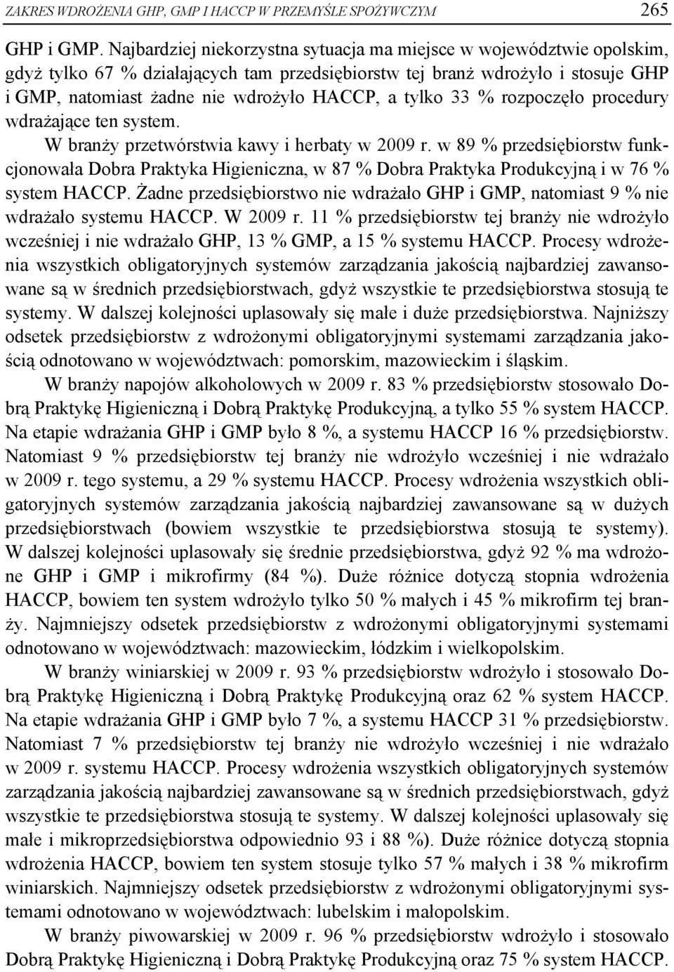 tylko 33 % rozpoczęło procedury wdrażające ten. W branży przetwórstwia kawy i herbaty w 2009 r.