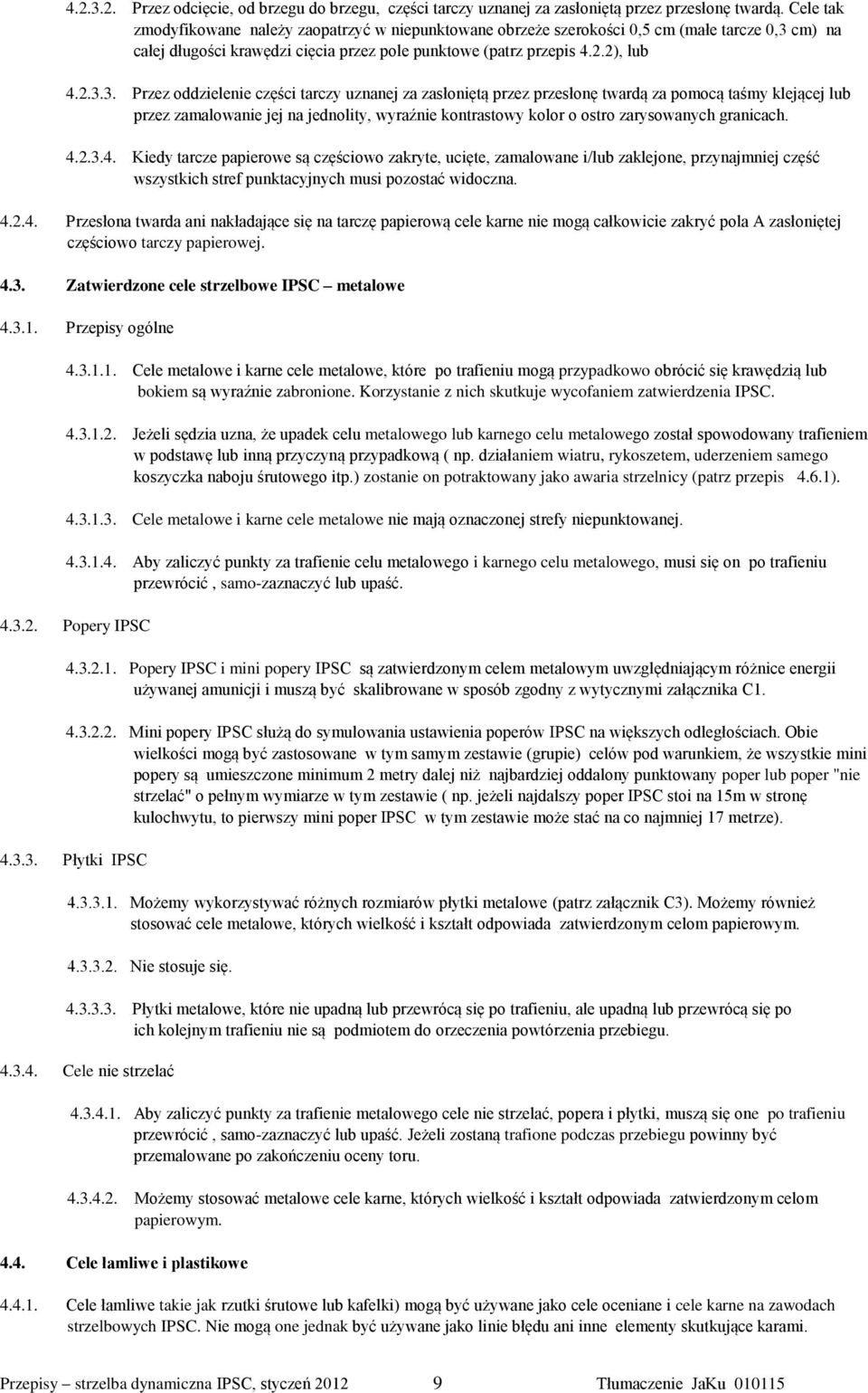 cm) na całej długości krawędzi cięcia przez pole punktowe (patrz przepis 4.2.2), lub 4.2.3.