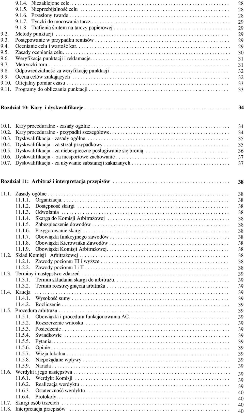 Postępowanie w przypadku remisów................................................... 9.4. Ocenianie celu i wartość kar.......................................................... 9.5.