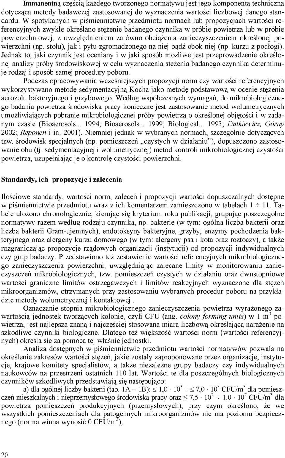 uwzględnieniem zarówno obciążenia zanieczyszczeniem określonej powierzchni (np. stołu), jak i pyłu zgromadzonego na niej bądź obok niej (np. kurzu z podłogi).