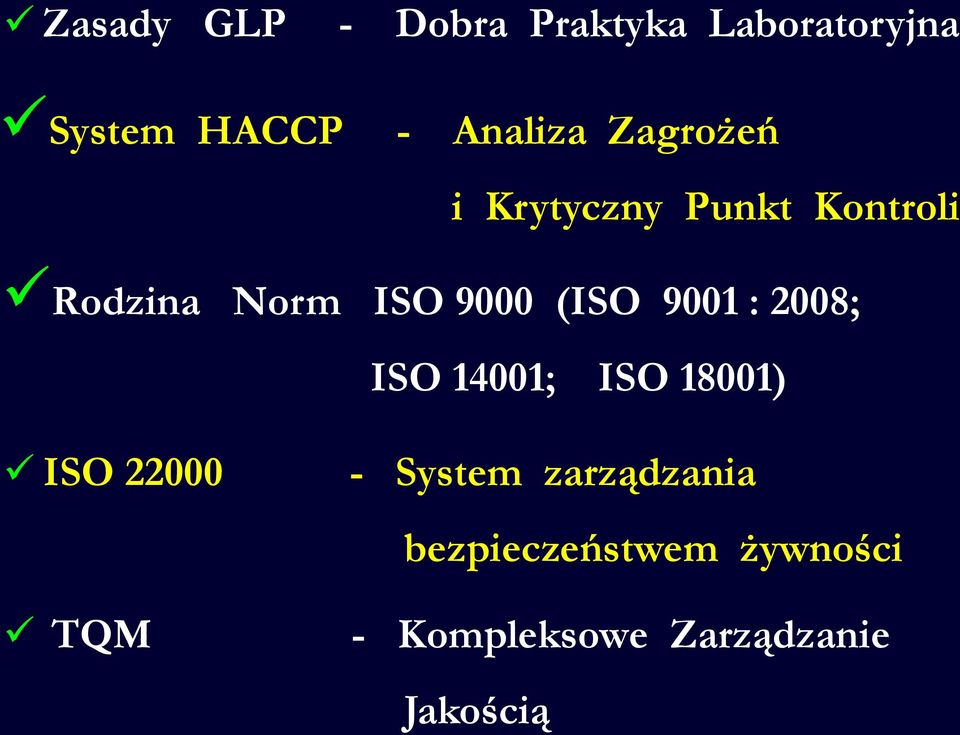 9001 : 2008; ISO 14001; ISO 18001) ISO 22000 TQM - System