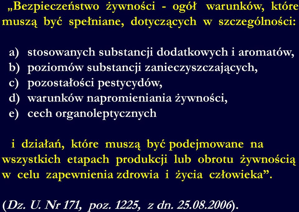 warunków napromieniania żywności, e) cech organoleptycznych i działań, które muszą być podejmowane na wszystkich