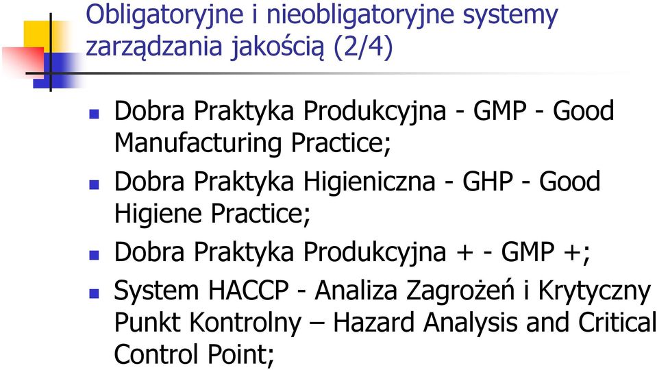 - Good Higiene Practice; Dobra Praktyka Produkcyjna + - GMP +; System HACCP -