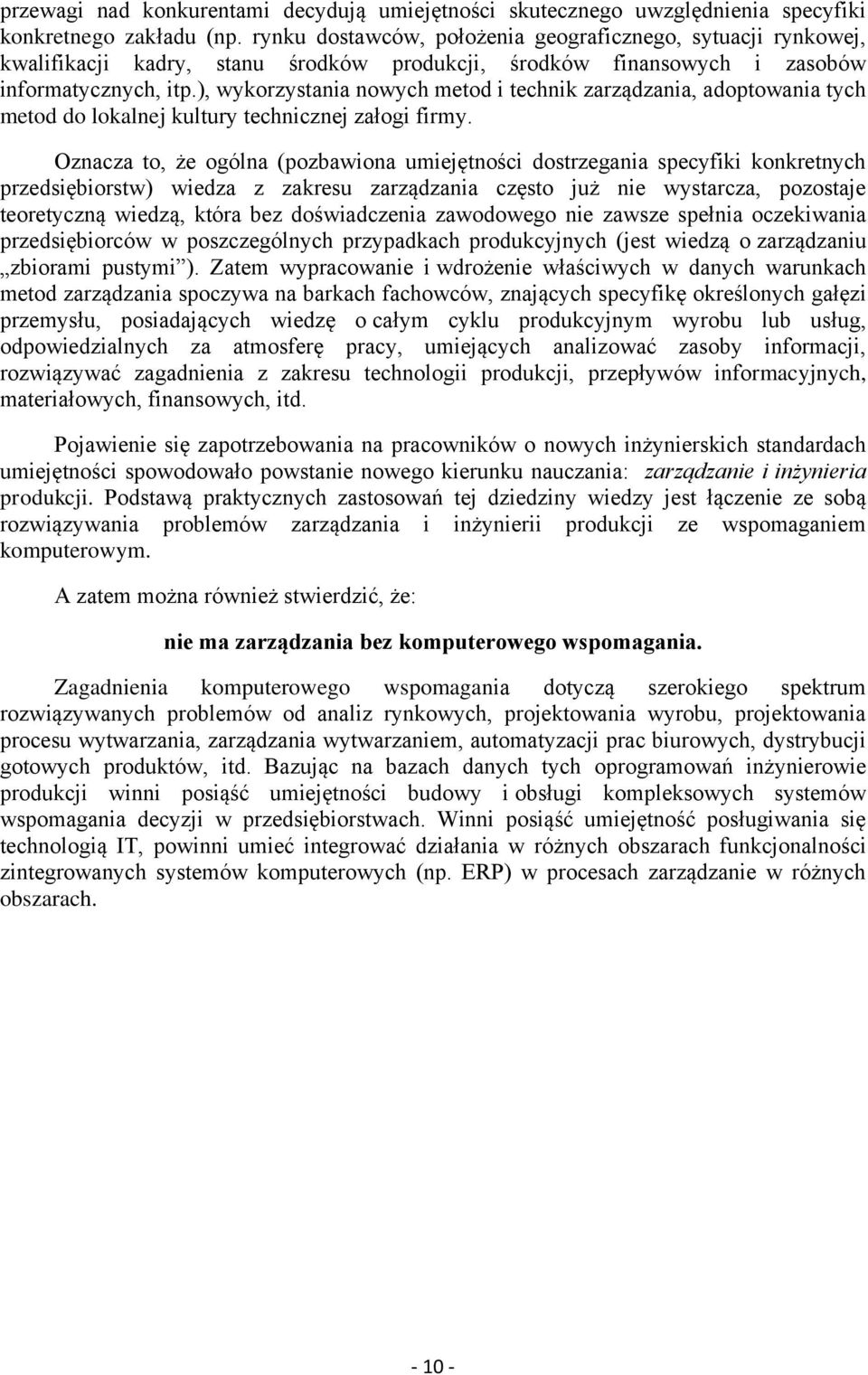 ), wykorzystania nowych metod i technik zarządzania, adoptowania tych metod do lokalnej kultury technicznej załogi firmy.