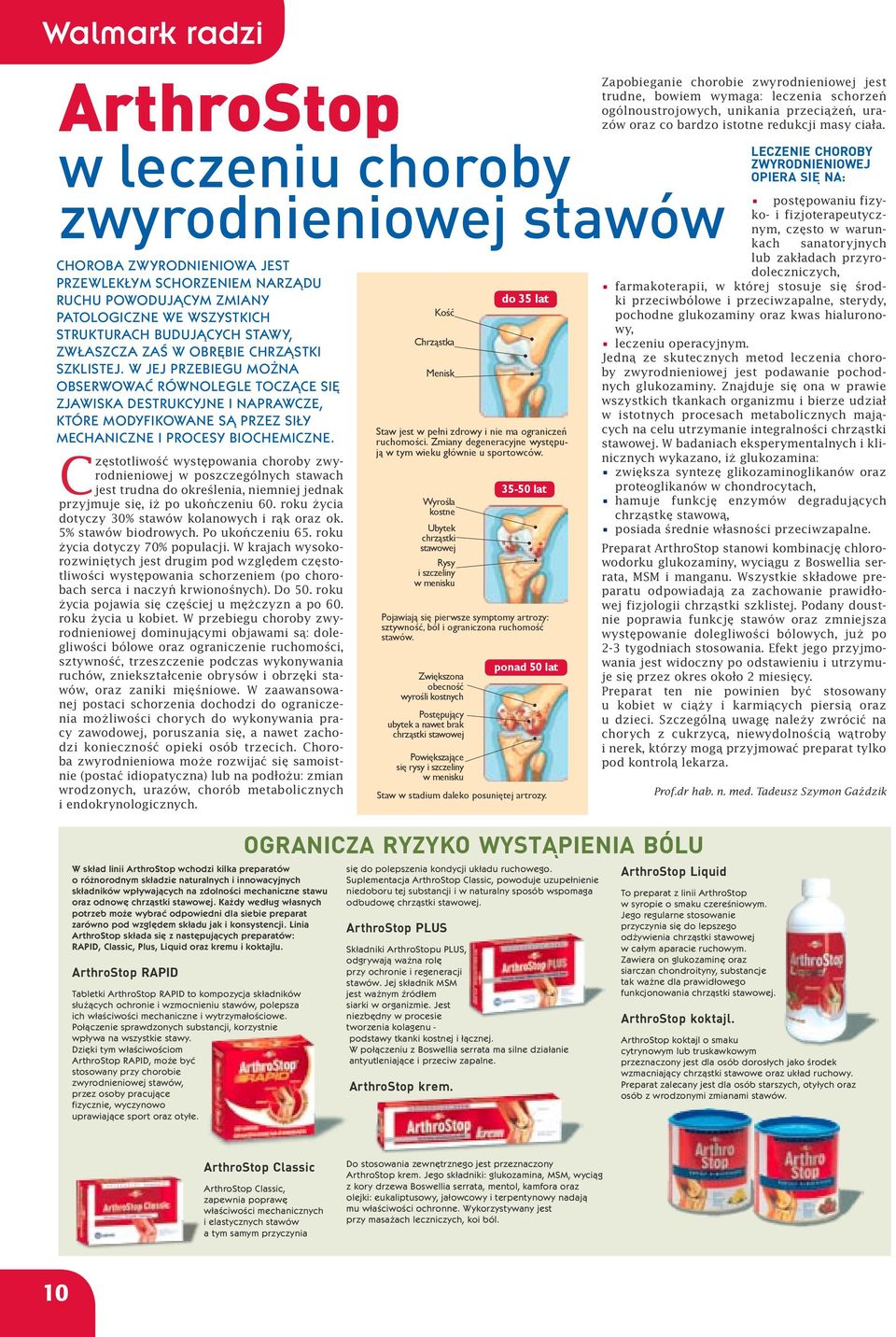 W JEJ PRZEBIEGU MOŻNA OBSERWOWAĆ RÓWNOLEGLE TOCZĄCE SIĘ ZJAWISKA DESTRUKCYJNE I NAPRAWCZE, KTÓRE MODYFIKOWANE SĄ PRZEZ SIŁY MECHANICZNE I PROCESY BIOCHEMICZNE.