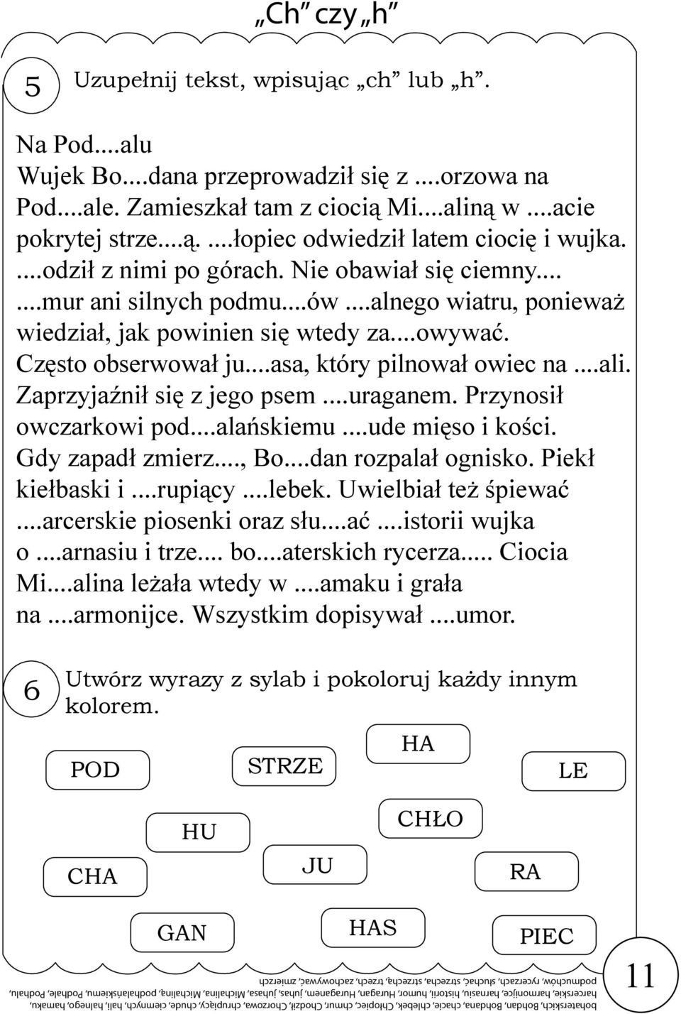 ..asa, który pilnował owiec na...ali. Zaprzyjaźnił się z jego psem...uraganem. Przynosił owczarkowi pod...alańskiemu...ude mięso i kości. Gdy zapadł zmierz..., Bo...dan rozpalał ognisko.