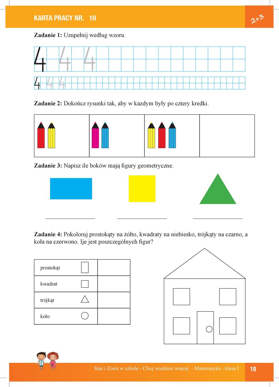 Zadanie : Napisz ile boków mają figury geometryczne.