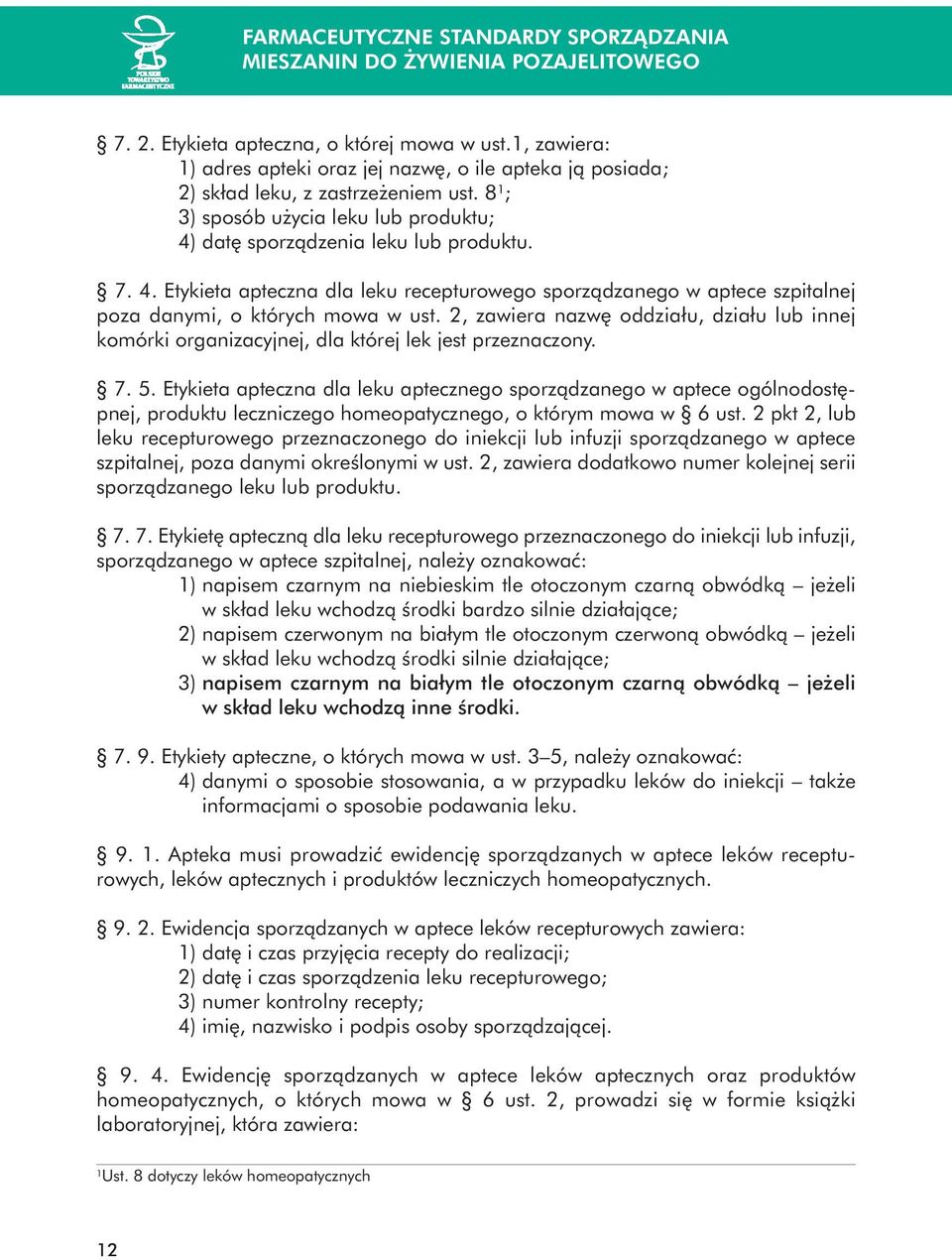 dat sporzàdzenia leku lub produktu. 7. 4. Etykieta apteczna dla leku recepturowego sporzàdzanego w aptece szpitalnej poza danymi, o których mowa w ust.