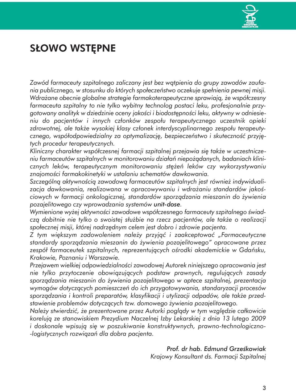 oceny jakoêci i biodost pnoêci leku, aktywny w odniesieniu do pacjentów i innych członków zespołu terapeutycznego uczestnik opieki zdrowotnej, ale tak e wysokiej klasy członek interdyscyplinarnego