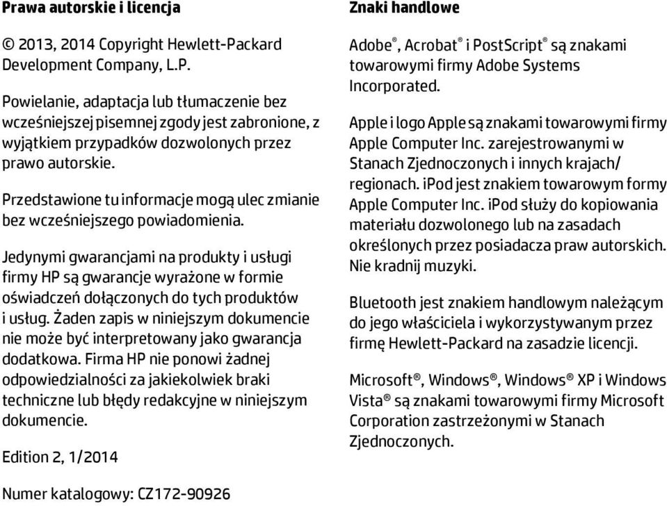 Jedynymi gwarancjami na produkty i usługi firmy HP są gwarancje wyrażone w formie oświadczeń dołączonych do tych produktów i usług.