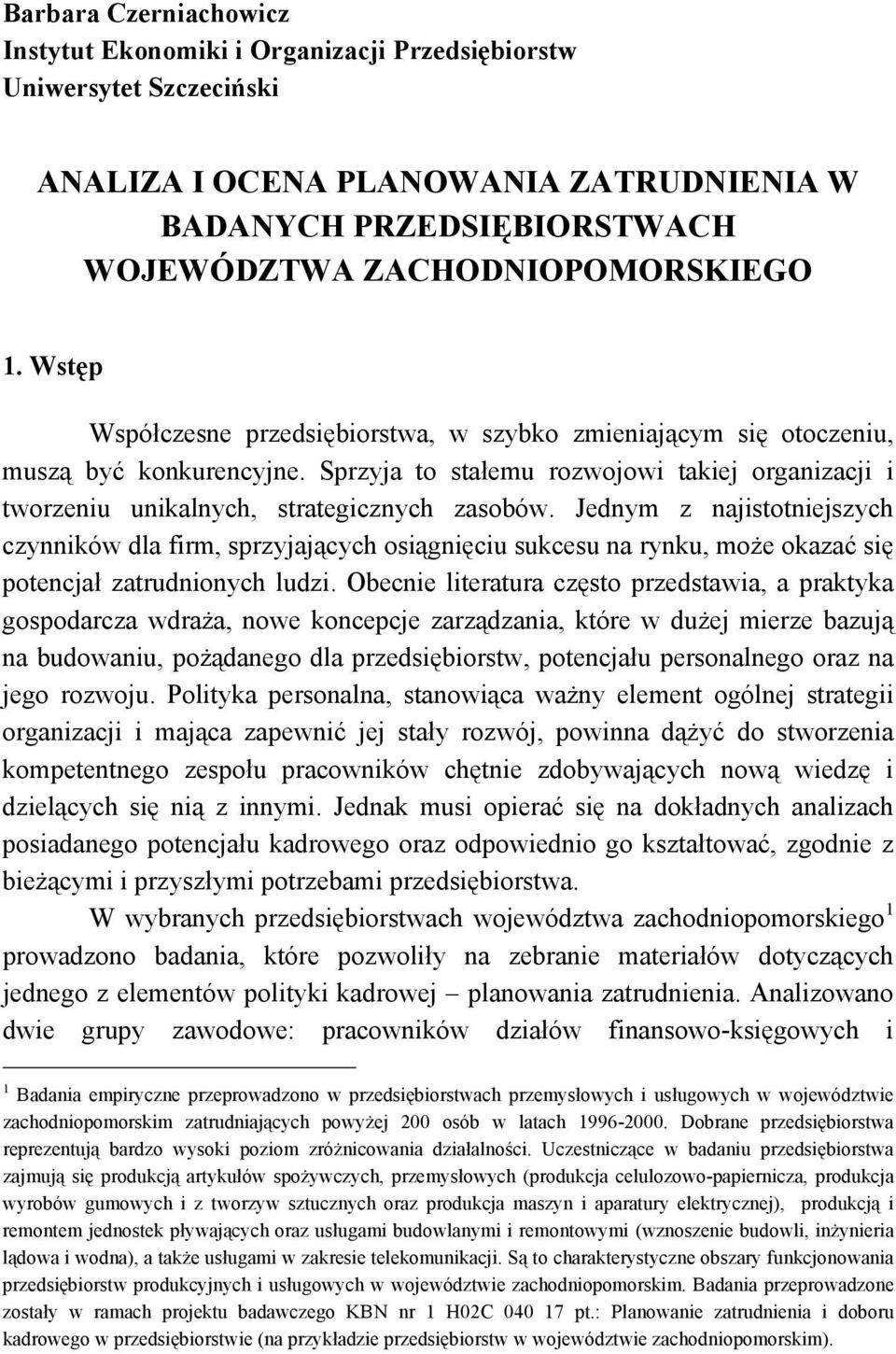 Jednym z najistotniejszych czynników dla firm, sprzyjających osiągnięciu sukcesu na rynku, może okazać się potencjał zatrudnionych ludzi.