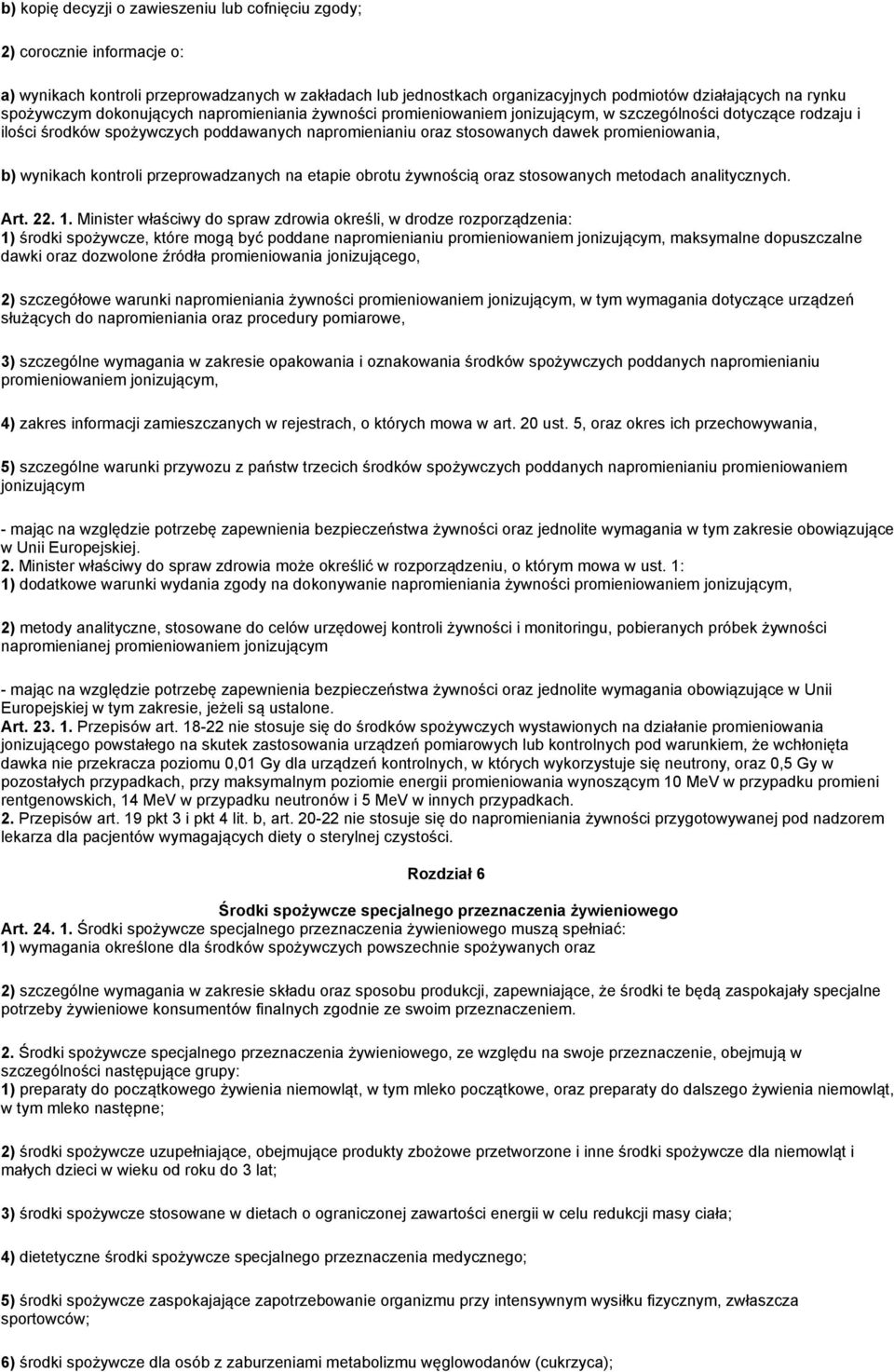 promieniowania, b) wynikach kontroli przeprowadzanych na etapie obrotu żywnością oraz stosowanych metodach analitycznych. Art. 22. 1.