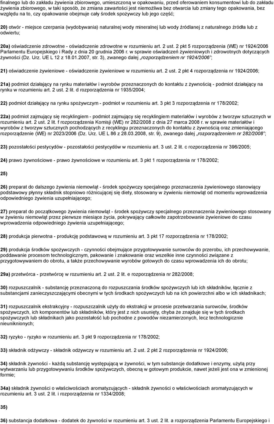 źródlanej z naturalnego źródła lub z odwiertu; 20a) oświadczenie zdrowotne - oświadczenie zdrowotne w rozumieniu art. 2 ust.