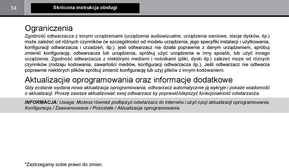 Aktualizacjie oprogramowania oraz informacje dodatkowe Gdy zostanie wydana nowa aktualizacja oprogramowania, odtwarzacz automatycznie ją wykryje i pokaże wiadomość o aktualizacji.