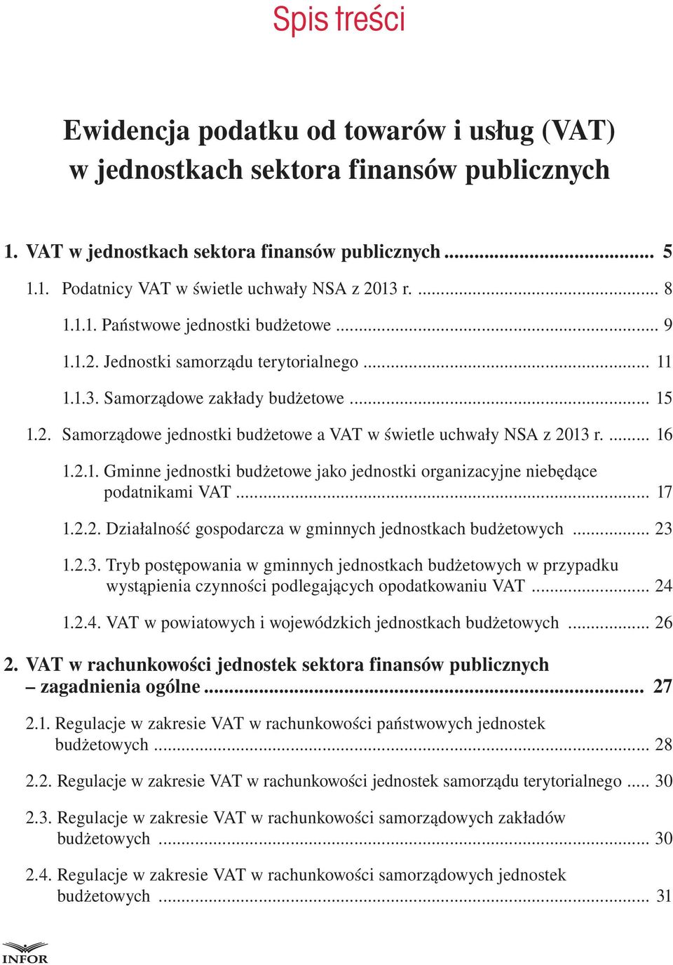 ... 16 1.2.1. Gminne jednostki budżetowe jako jednostki organizacyjne niebędące podatnikami VAT... 17 1.2.2. Działalność gospodarcza w gminnych jednostkach budżetowych... 23 