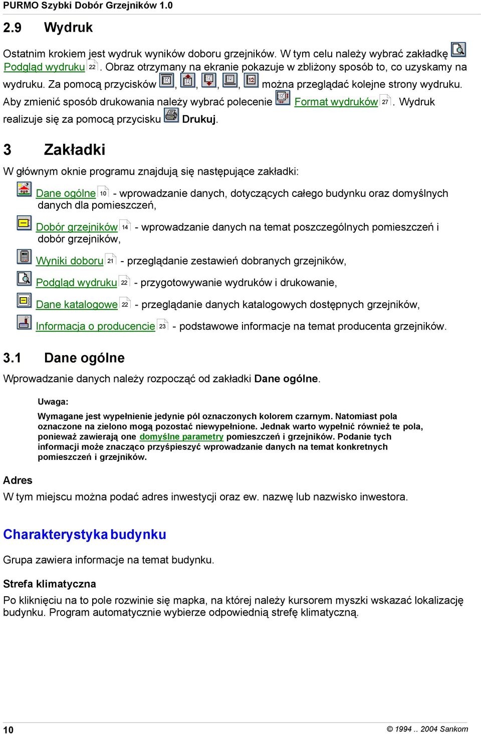 Aby zmienić sposób drukowania należy wybrać polecenie realizuje się za pomocą przycisku 3 Format wydruków 27. Wydruk Drukuj.