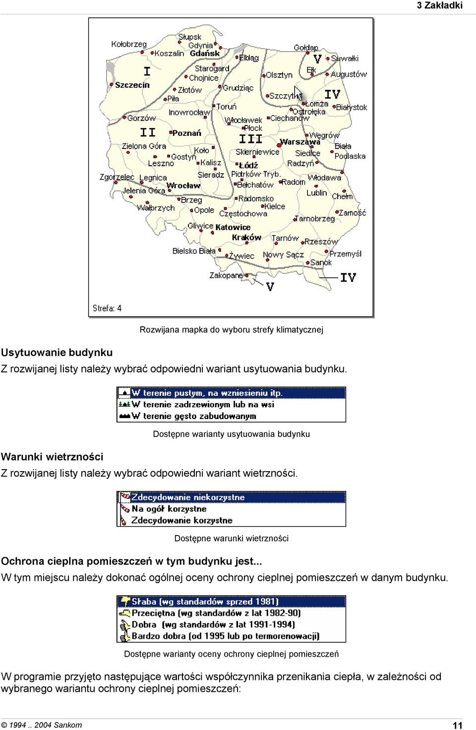 Dostępne warunki wietrzności Ochrona cieplna pomieszczeń w tym budynku jest.