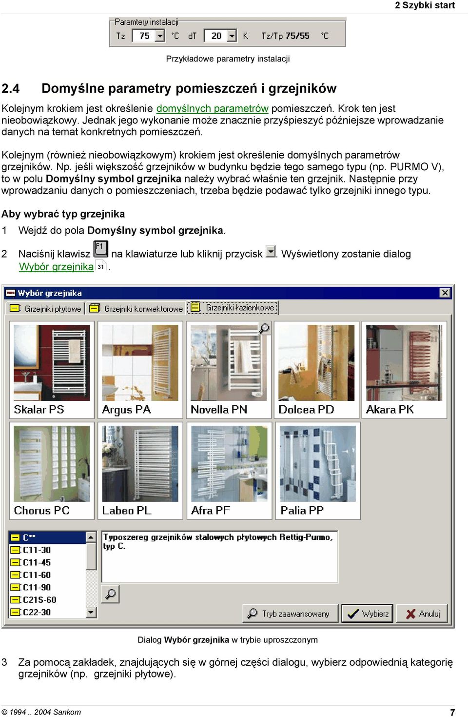 Kolejnym (również nieobowiązkowym) krokiem jest określenie domyślnych parametrów grzejników. Np. jeśli większość grzejników w budynku będzie tego samego typu (np.