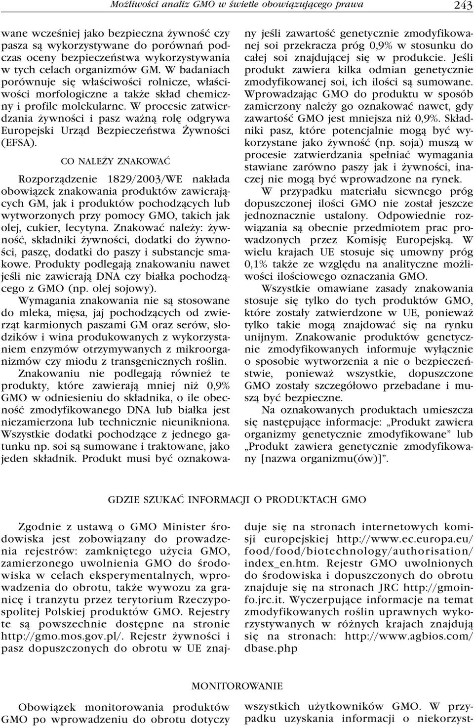 W procesie zatwierdzania żywności i pasz ważną rolę odgrywa Europejski Urząd Bezpieczeństwa Żywności (EFSA).