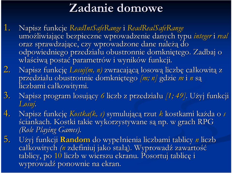 u obustronnie domkniętego. Zadbaj o właściwą postać parametrów w i wyników w funkcji. 2.