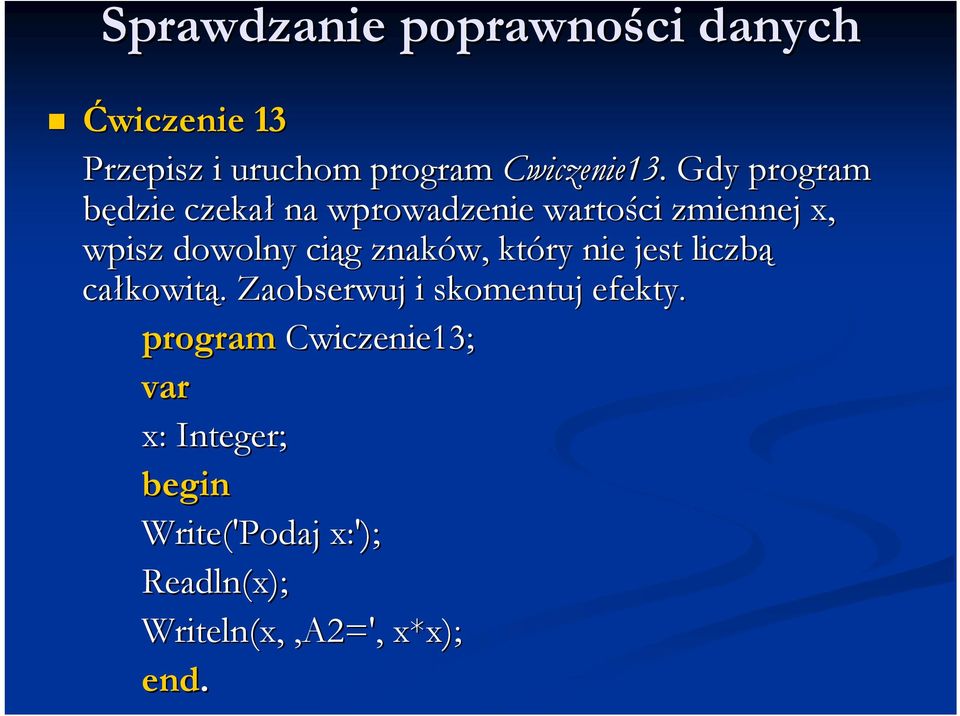 znaków, który nie jest liczbą całkowit kowitą.. Zaobserwuj i skomentuj efekty.