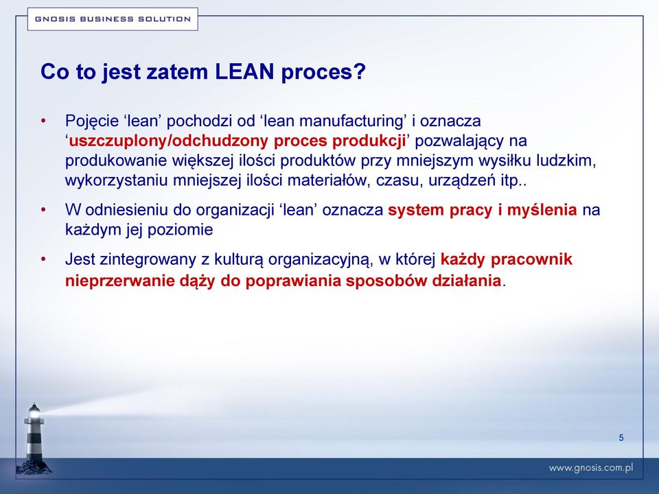 większej ilości produktów przy mniejszym wysiłku ludzkim, wykorzystaniu mniejszej ilości materiałów, czasu, urządzeń itp.