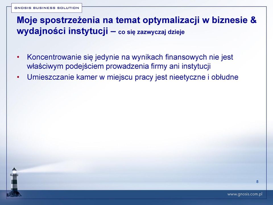 wynikach finansowych nie jest właściwym podejściem prowadzenia firmy