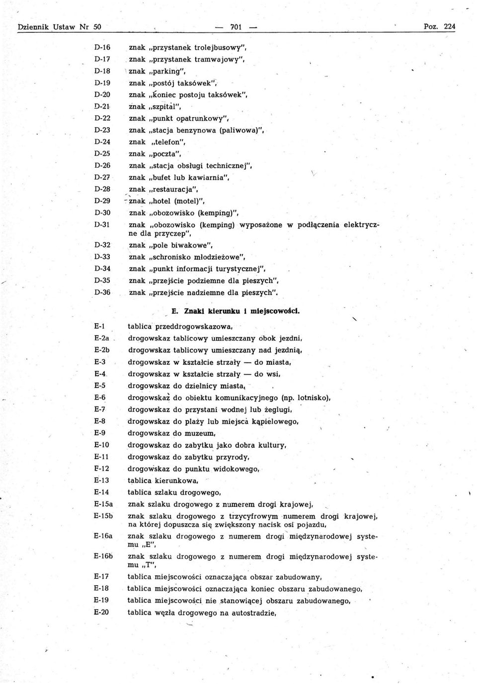 benzynowa (paliwowa)", D-24 znak "telefon", D-25 znak "poczta", D-26 zi\ak "stacja obsługi technicznej", D-27 znak "bufet lub kawiarnia", D-28 znak "restauracja",,.