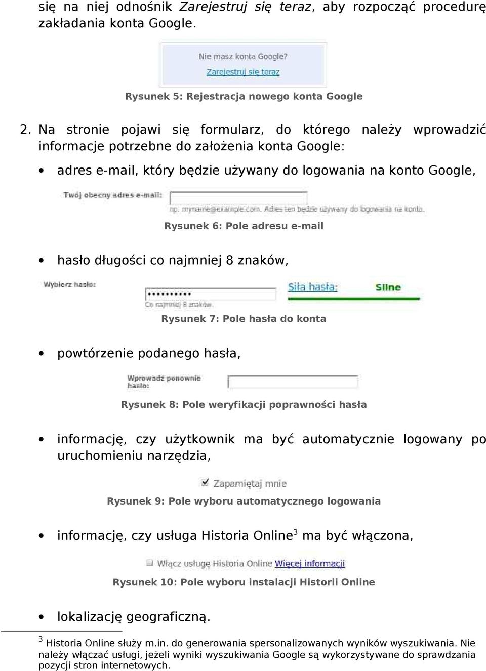 hasło długości co najmniej 8 znaków, 7: Pole hasła do konta powtórzenie podanego hasła, 8: Pole weryfikacji poprawności hasła informację, czy użytkownik ma być automatycznie logowany po uruchomieniu