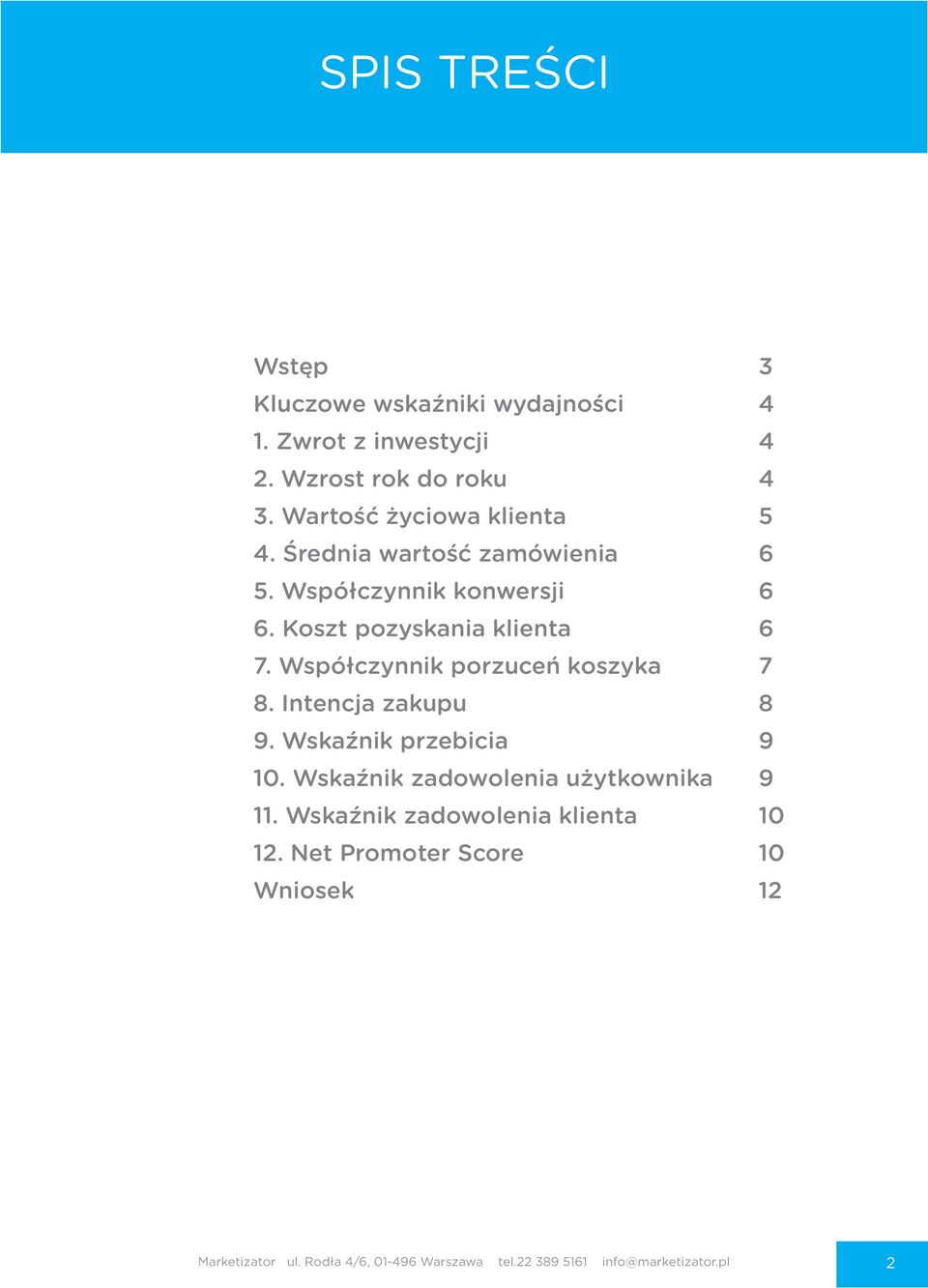 Współczynnik porzuceń koszyka 7 8. Intencja zakupu 8 9. Wskaźnik przebicia 9 10. Wskaźnik zadowolenia użytkownika 9 11.