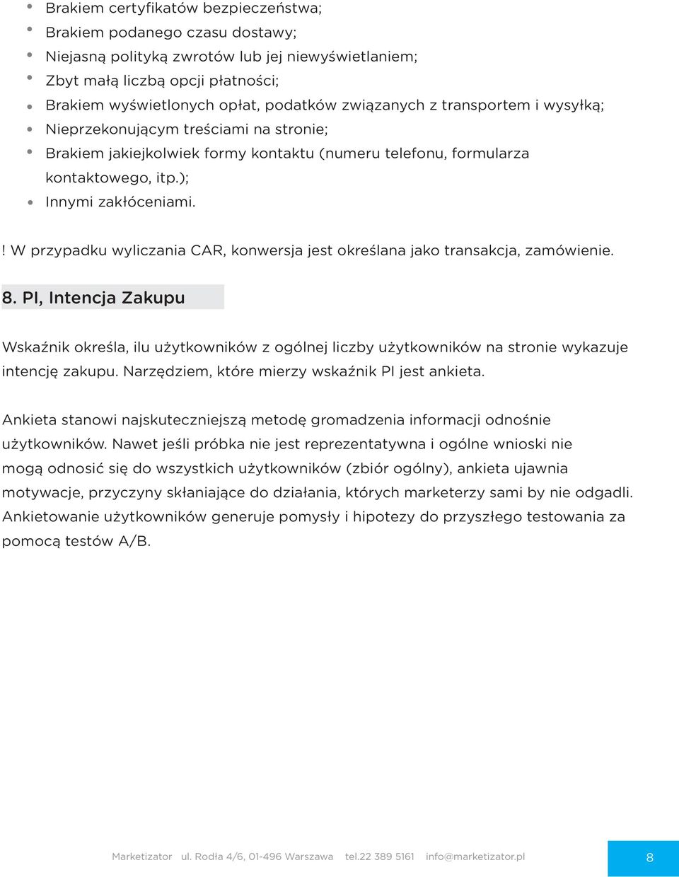 ! W przypadku wyliczania CAR, konwersja jest określana jako transakcja, zamówienie. 8.