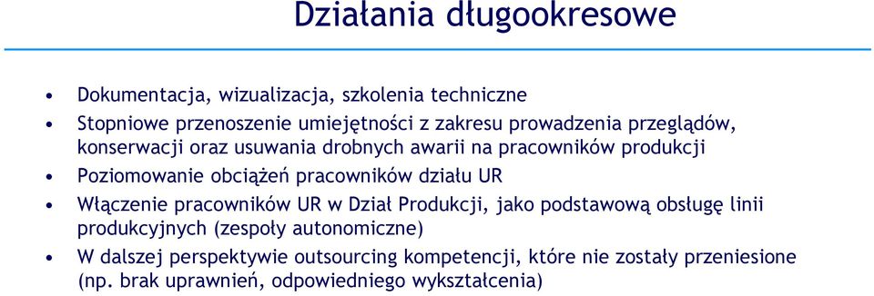 pracowników działu UR Włączenie pracowników UR w Dział Produkcji, jako podstawową obsługę linii produkcyjnych (zespoły