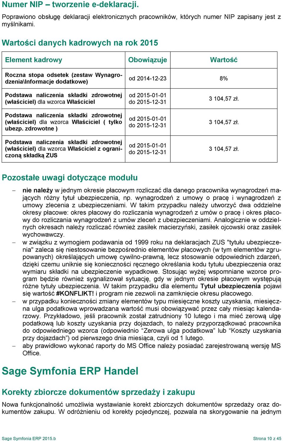 (właściciel) dla wzorca Właściciel Podstawa naliczenia składki zdrowotnej (właściciel) dla wzorca Właściciel ( tylko ubezp.