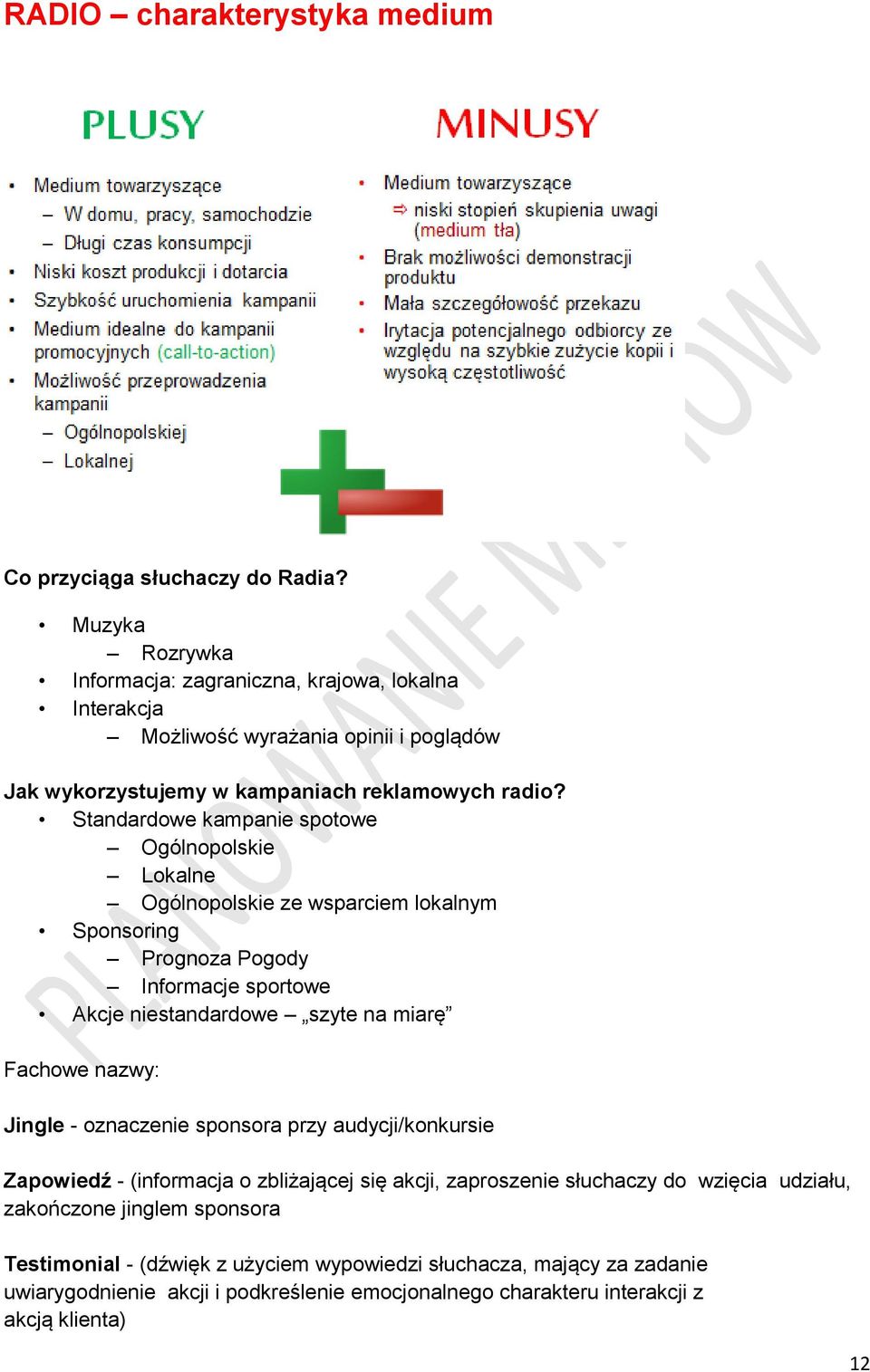 Standardowe kampanie spotowe Ogólnopolskie Lokalne Ogólnopolskie ze wsparciem lokalnym Sponsoring Prognoza Pogody Informacje sportowe Akcje niestandardowe szyte na miarę Fachowe nazwy: