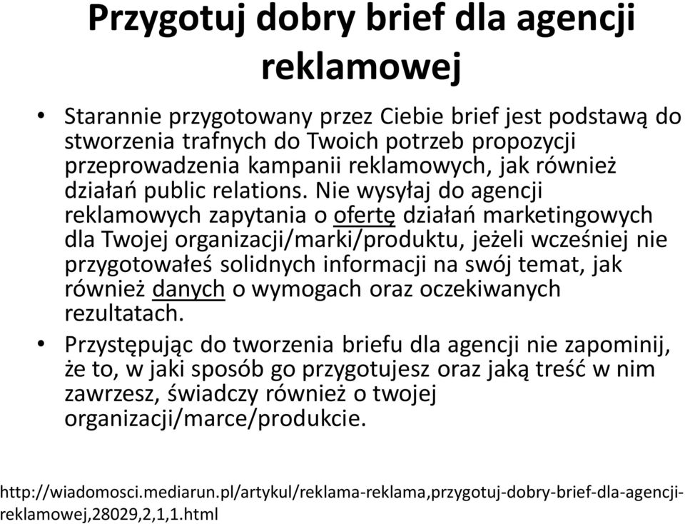 reklamowych, jak również działań public relations.