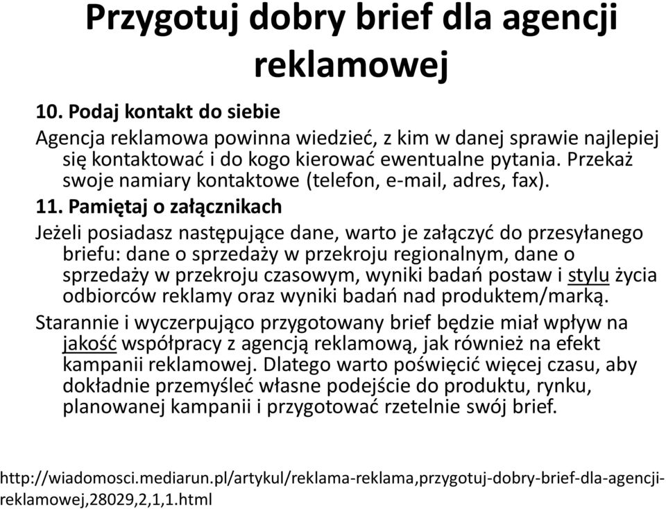 Przekaż swoje namiary kontaktowe (telefon, e-mail, adres, fax). 11.