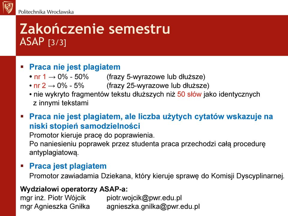 kieruje pracę do poprawienia. Po naniesieniu poprawek przez studenta praca przechodzi całą procedurę antyplagiatową.