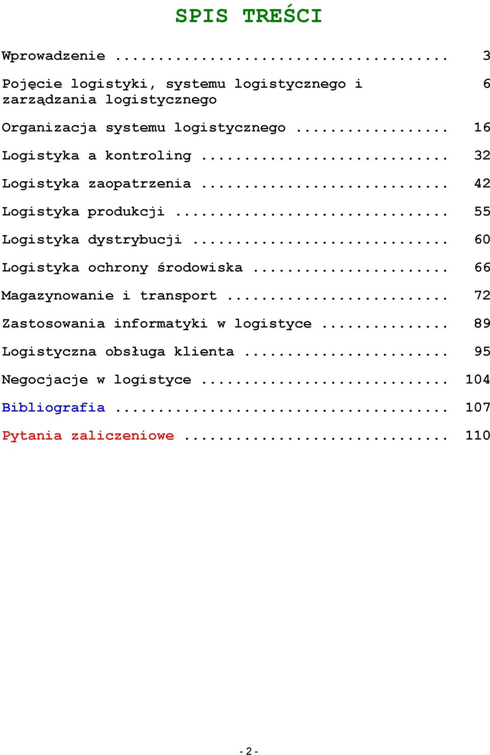 .. 16 Logistyka a kontroling... 32 Logistyka zaopatrzenia... 42 Logistyka produkcji... 55 Logistyka dystrybucji.