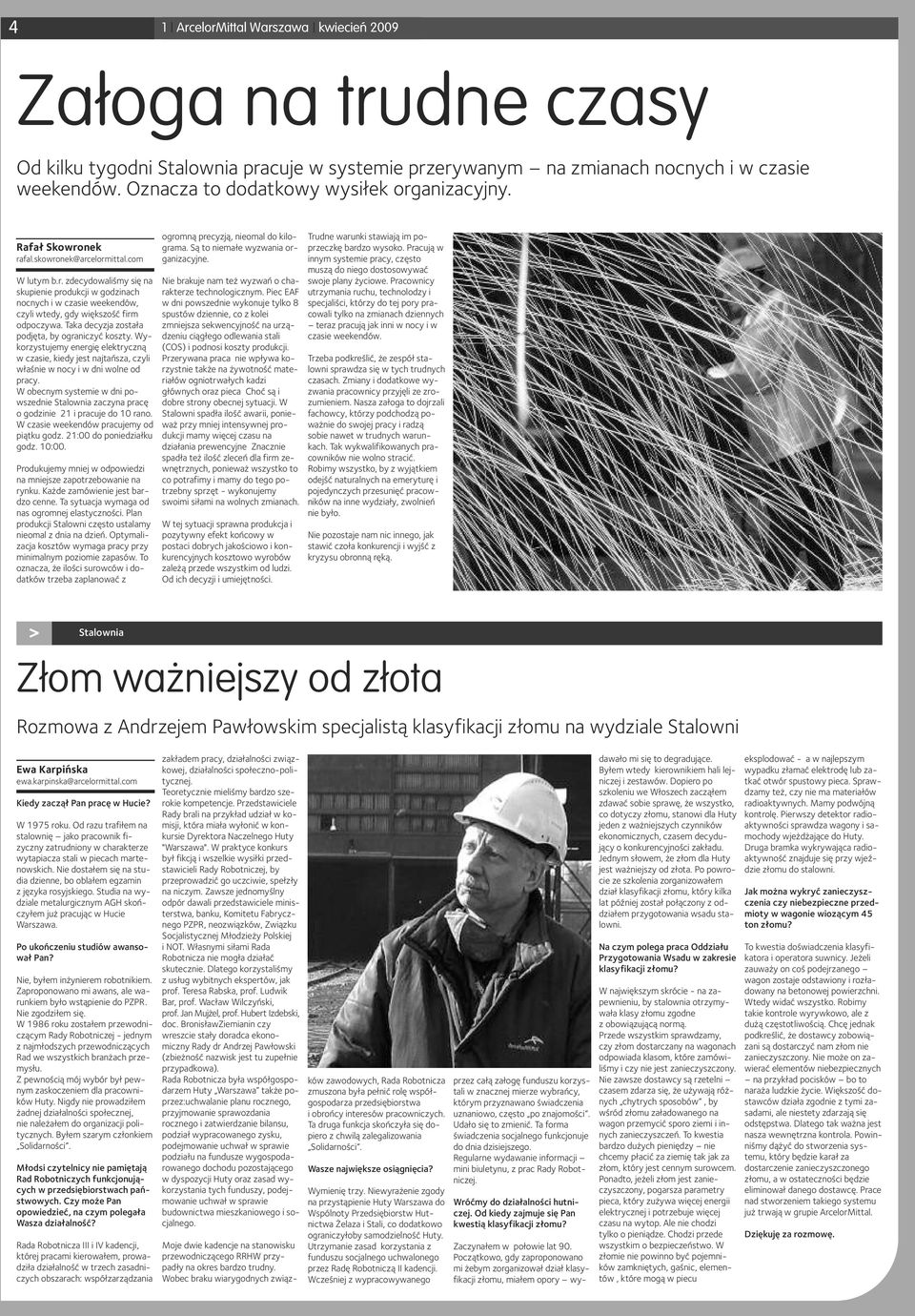 Taka decyzja została podjęta, by ograniczyć koszty. Wykorzystujemy energię elektryczną w czasie, kiedy jest najtańsza, czyli właśnie w nocy i w dni wolne od pracy.