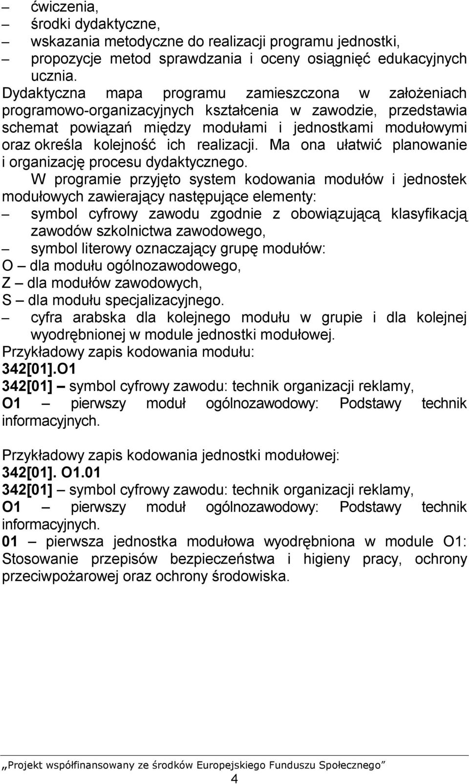 ich realizacji. Ma ona ułatwić planowanie i organizację procesu dydaktycznego.