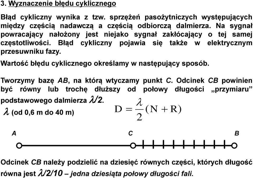 Wartość błędu cyklicznego określamy w następujący sposób. Tworzymy bazę AB, na którą wtyczamy punkt C.