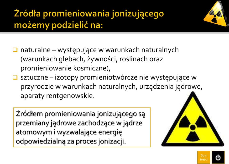 warunkach naturalnych, urządzenia jądrowe, aparaty rentgenowskie.