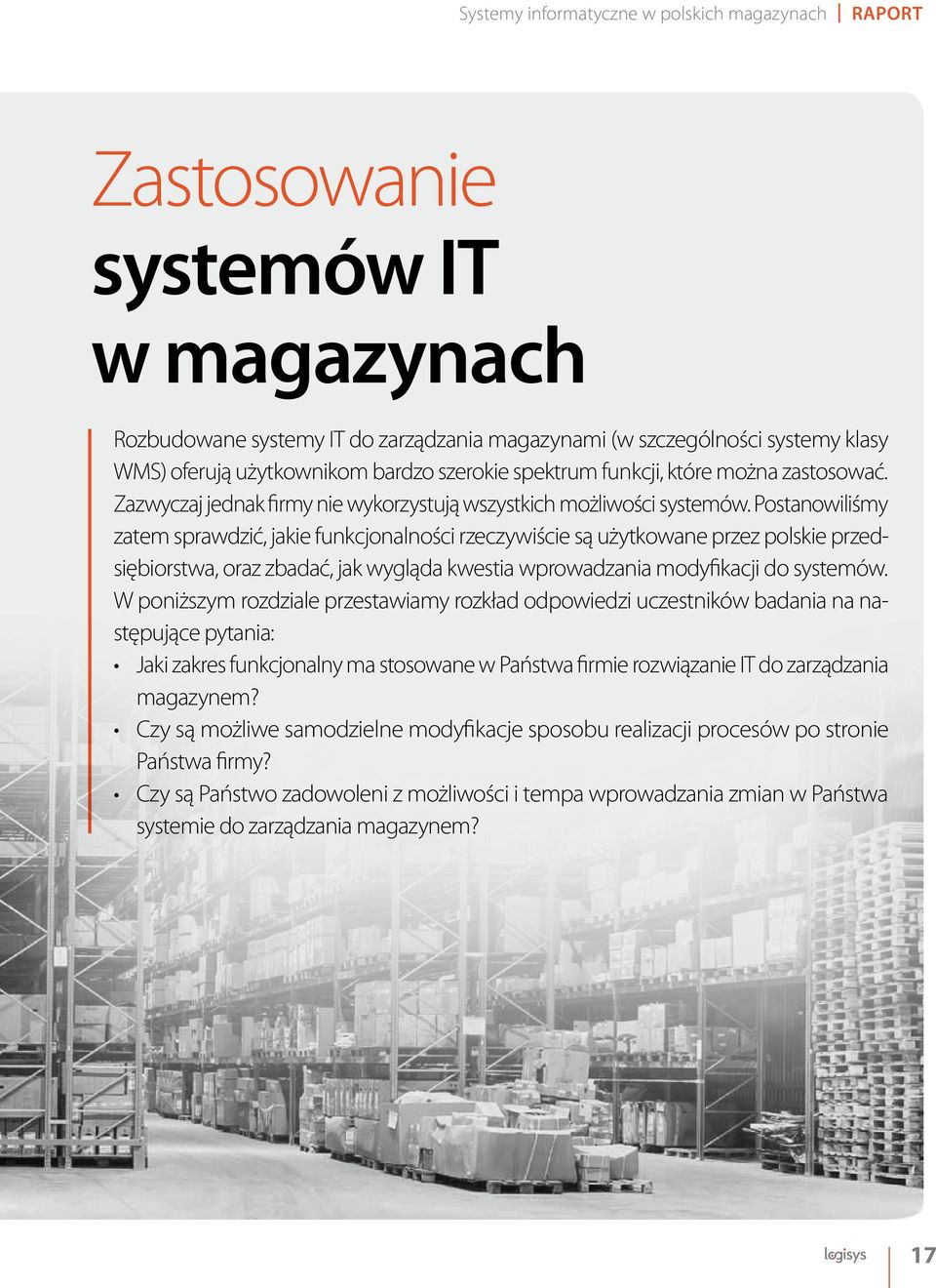 Postanowiliśmy zatem sprawdzić, jakie funkcjonalności rzeczywiście są użytkowane przez polskie przedsiębiorstwa, oraz zbadać, jak wygląda kwestia wprowadzania modyfikacji do systemów.