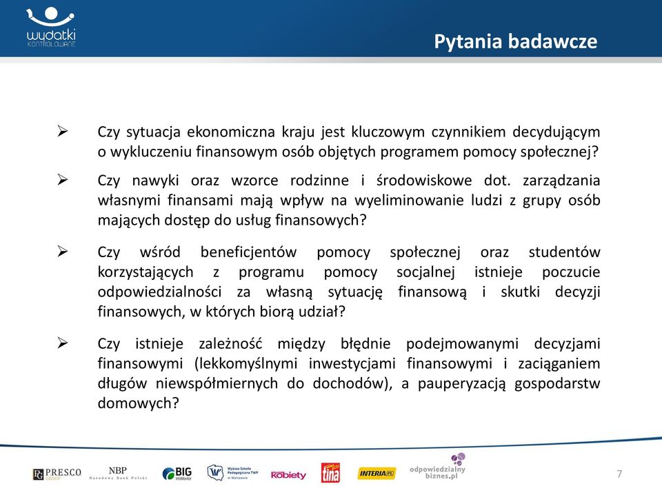 Czy wśród beneficjentów pomocy społecznej oraz studentów korzystających z programu pomocy socjalnej istnieje poczucie odpowiedzialności za własną sytuację finansową i skutki decyzji