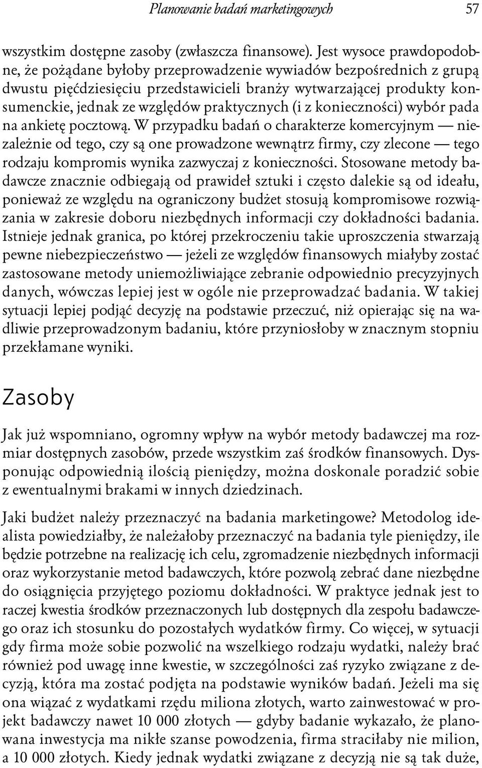 praktycznych (i z konieczności) wybór pada na ankietę pocztową.