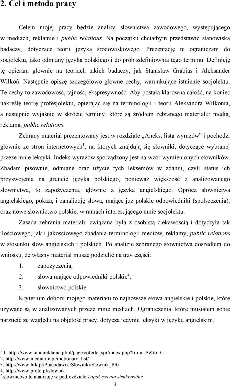 Prezentację tę ograniczam do socjolektu, jako odmiany języka polskiego i do prób zdefiniownia tego terminu.